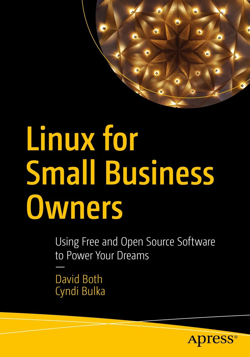 Titlebook: Linux for Small Business Owners; Using Free and Open David Both,Cyndi Bulka Book 2022 David Both, Cyndi Bulka 2022 small business.SMBs.S Titlebook: Linux for Small Business Owners; Using Free and Open David Both,Cyndi Bulka Book 2022 David Both, Cyndi Bulka 2022 small business.SMBs.S