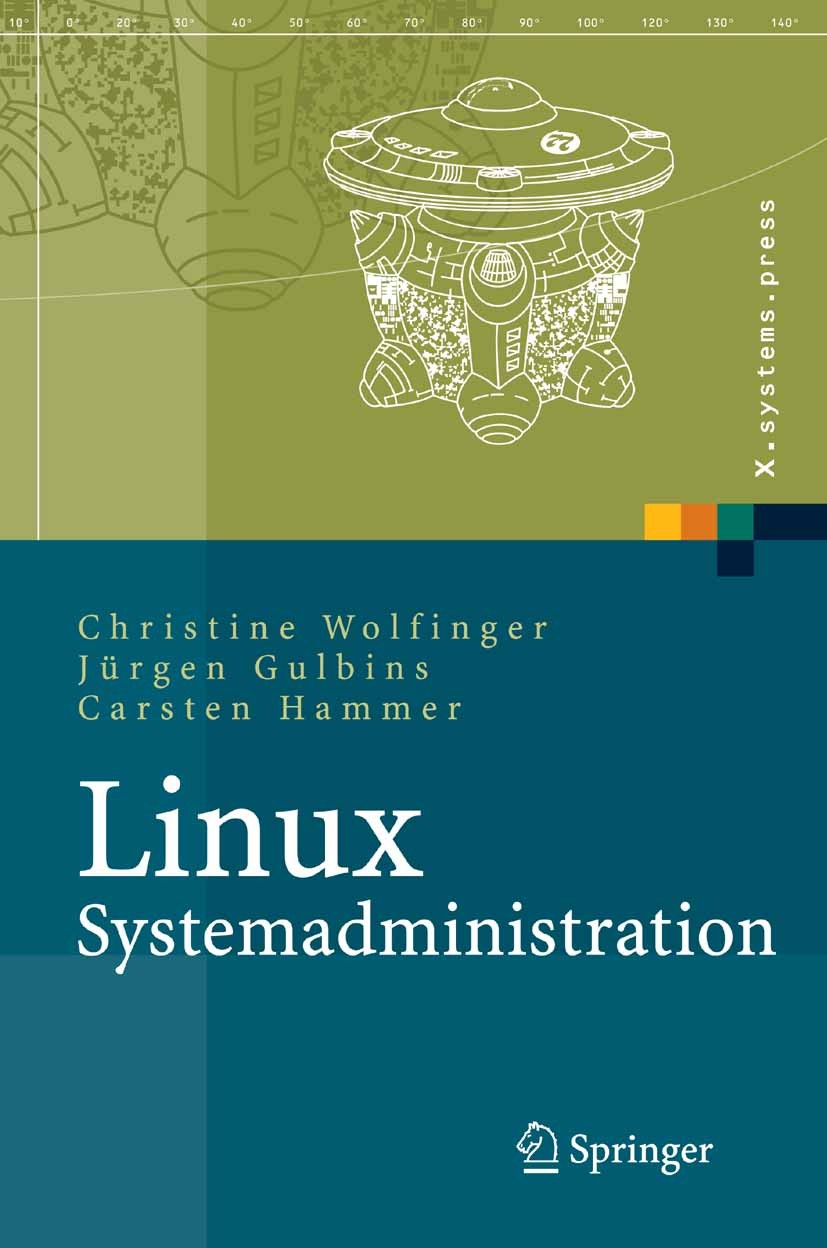 Titlebook: Linux-Systemadministration; Grundlagen, Konzepte Christine Wolfinger,Jürgen Gulbins,Carsten Hammer Book 2005 Springer-Verlag Berlin Heidelb Titlebook: Linux-Systemadministration; Grundlagen, Konzepte Christine Wolfinger,Jürgen Gulbins,Carsten Hammer Book 2005 Springer-Verlag Berlin Heidelb