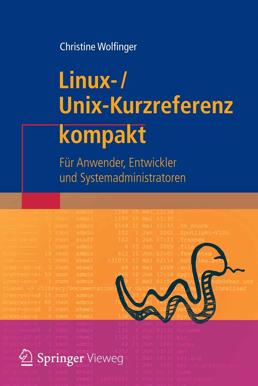 Titlebook: Linux-Unix-Kurzreferenz; Für Anwender, Entwic Christine Wolfinger Book 2013 Springer-Verlag Berlin Heidelberg 2013 Administration.Linux.Red Titlebook: Linux-Unix-Kurzreferenz; Für Anwender, Entwic Christine Wolfinger Book 2013 Springer-Verlag Berlin Heidelberg 2013 Administration.Linux.Red