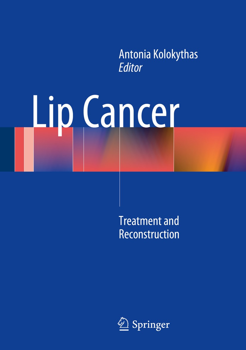 Titlebook: Lip Cancer; Treatment and Recons Antonia Kolokythas Book 2014 The Editor(s) (if applicable) and The Author(s), under exclusive license to S Titlebook: Lip Cancer; Treatment and Recons Antonia Kolokythas Book 2014 The Editor(s) (if applicable) and The Author(s), under exclusive license to S