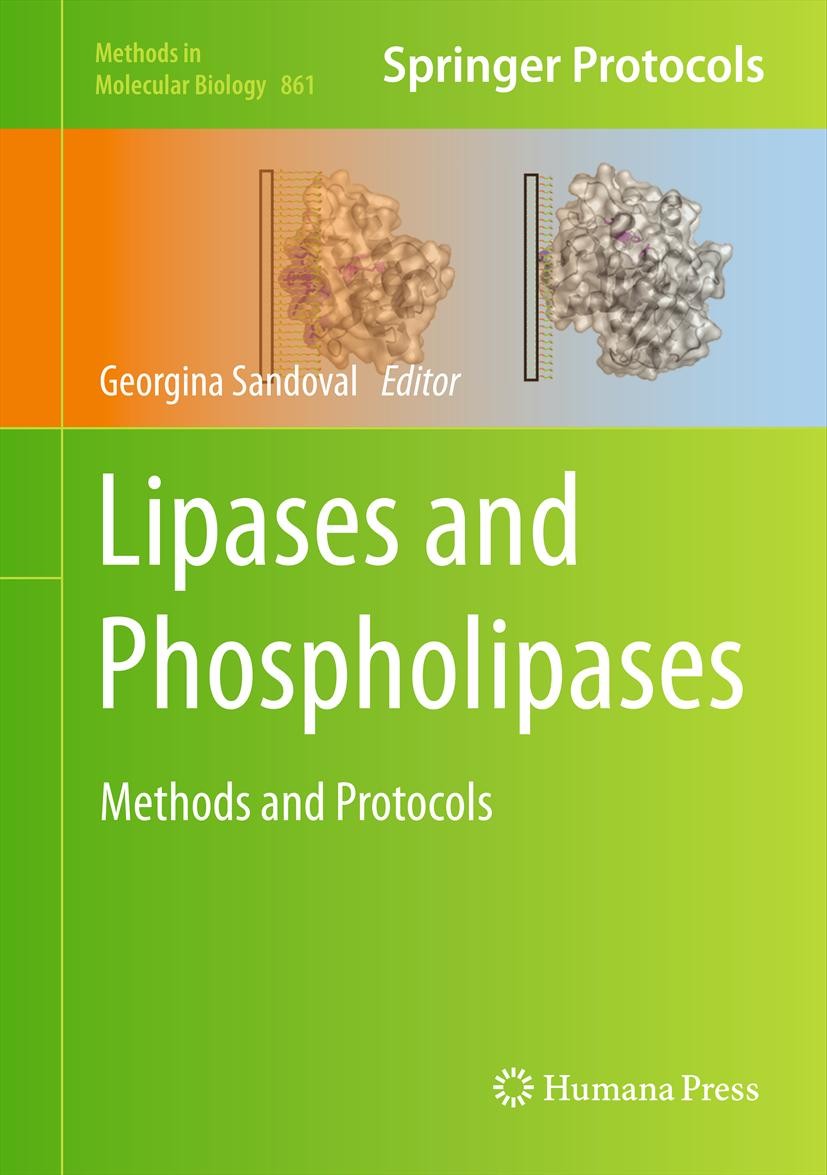 Titlebook: Lipases and Phospholipases; Methods and Protocol Georgina Sandoval Book 2012 Springer Science+Business Media, LLC 2012 Lipases.bio-physico- Titlebook: Lipases and Phospholipases; Methods and Protocol Georgina Sandoval Book 2012 Springer Science+Business Media, LLC 2012 Lipases.bio-physico-
