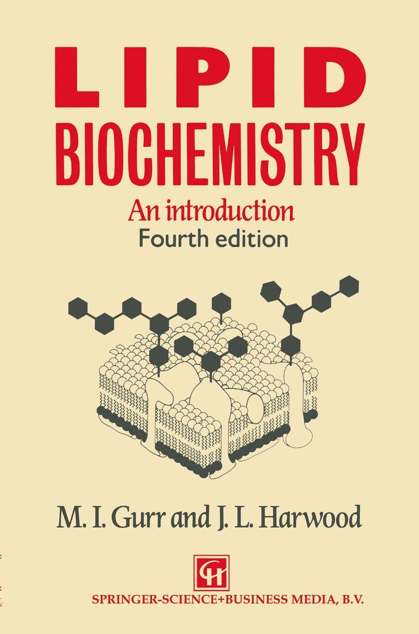 Titlebook: Lipid Biochemistry; An Introduction M. I. Gurr,J. L. Harwood Book 1991 M.I. Gurr and J.L. Harwood 1991 Lipid.Phosphor.biochemistry.chemistr Titlebook: Lipid Biochemistry; An Introduction M. I. Gurr,J. L. Harwood Book 1991 M.I. Gurr and J.L. Harwood 1991 Lipid.Phosphor.biochemistry.chemistr