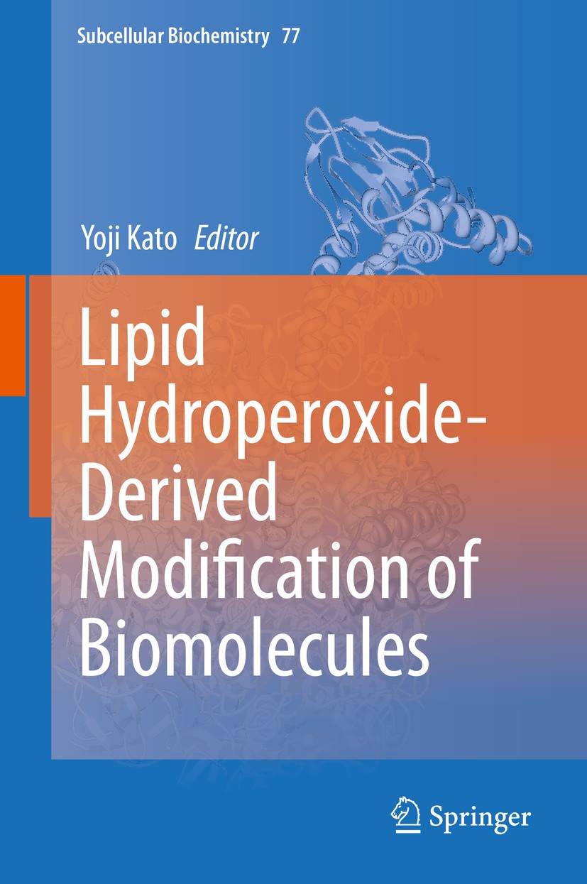 Titlebook: Lipid Hydroperoxide-Derived Modification of Biomolecules; Yoji Kato Book 2014 Springer Science+Business Media Dordrecht 2014 covalent addu Titlebook: Lipid Hydroperoxide-Derived Modification of Biomolecules; Yoji Kato Book 2014 Springer Science+Business Media Dordrecht 2014 covalent addu