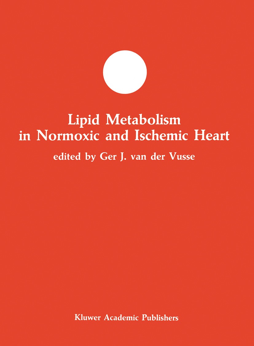 Titlebook: Lipid Metabolism in Normoxic and Ischemic Heart; Ger J. Vusse Book 1989 Kluwer Academic Publishers 1989 Lipoprotein.assessment.attention.d Titlebook: Lipid Metabolism in Normoxic and Ischemic Heart; Ger J. Vusse Book 1989 Kluwer Academic Publishers 1989 Lipoprotein.assessment.attention.d