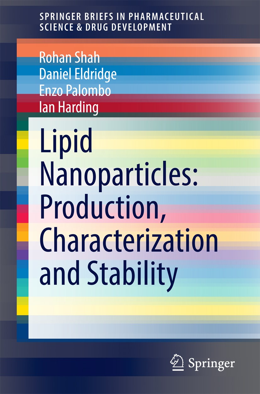 Titlebook: Lipid Nanoparticles: Production, Characterization and Stability; Rohan Shah,Daniel Eldridge,Ian Harding Book 2015 The Author(s) 2015 Lipid Titlebook: Lipid Nanoparticles: Production, Characterization and Stability; Rohan Shah,Daniel Eldridge,Ian Harding Book 2015 The Author(s) 2015 Lipid