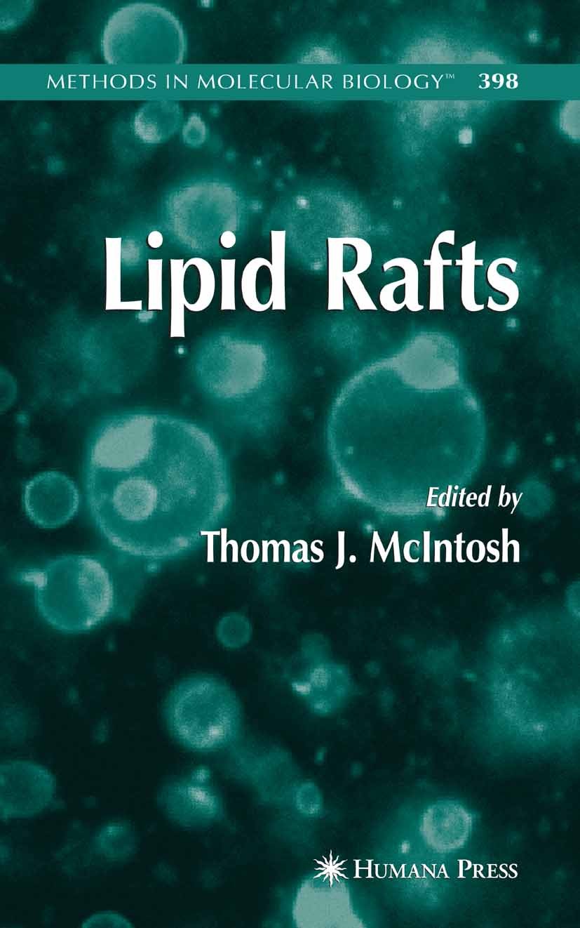 Titlebook: Lipid Rafts; Thomas J. McIntosh Book 2007 Humana Press 2007 Lipid.X-ray.electron microscopy.fluorescence.magnetic resonance.microscopy.mol Titlebook: Lipid Rafts; Thomas J. McIntosh Book 2007 Humana Press 2007 Lipid.X-ray.electron microscopy.fluorescence.magnetic resonance.microscopy.mol