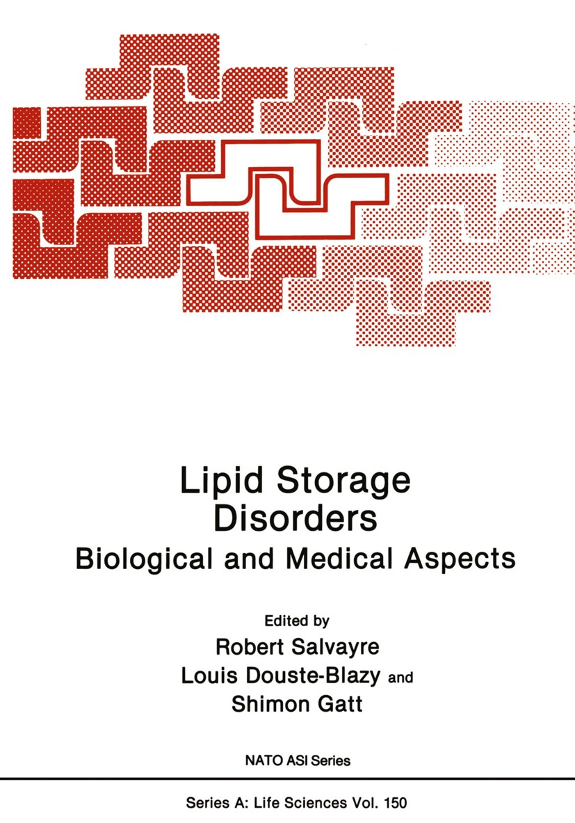Titlebook: Lipid Storage Disorders; Biological and Medic Robert Salvayre,Louis Douste-Blazy,Shimon Gatt Conference proceedings 1988 Plenum Press, New Titlebook: Lipid Storage Disorders; Biological and Medic Robert Salvayre,Louis Douste-Blazy,Shimon Gatt Conference proceedings 1988 Plenum Press, New