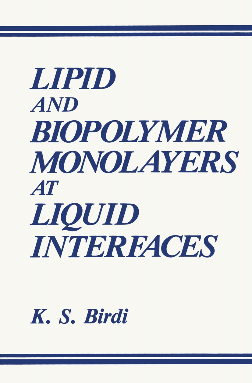 Titlebook: Lipid and Biopolymer Monolayers at Liquid Interfaces; K. S. Birdi Book 1989 Springer Science+Business Media New York 1989 biopolymers.liqu Titlebook: Lipid and Biopolymer Monolayers at Liquid Interfaces; K. S. Birdi Book 1989 Springer Science+Business Media New York 1989 biopolymers.liqu