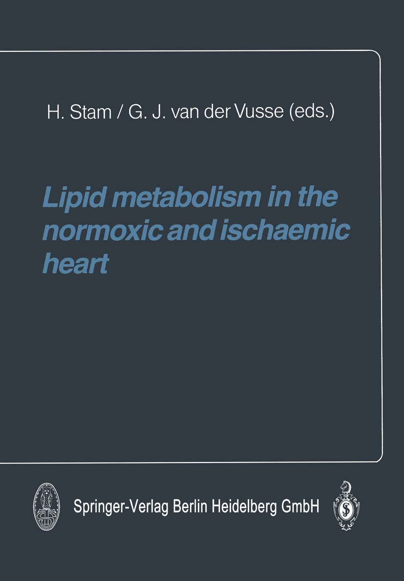 Titlebook: Lipid metabolism in the normoxic and ischaemic heart; H. Stam,G. J. Vusse Conference proceedings 1987 Springer-Verlag Berlin Heidelberg 19 Titlebook: Lipid metabolism in the normoxic and ischaemic heart; H. Stam,G. J. Vusse Conference proceedings 1987 Springer-Verlag Berlin Heidelberg 19