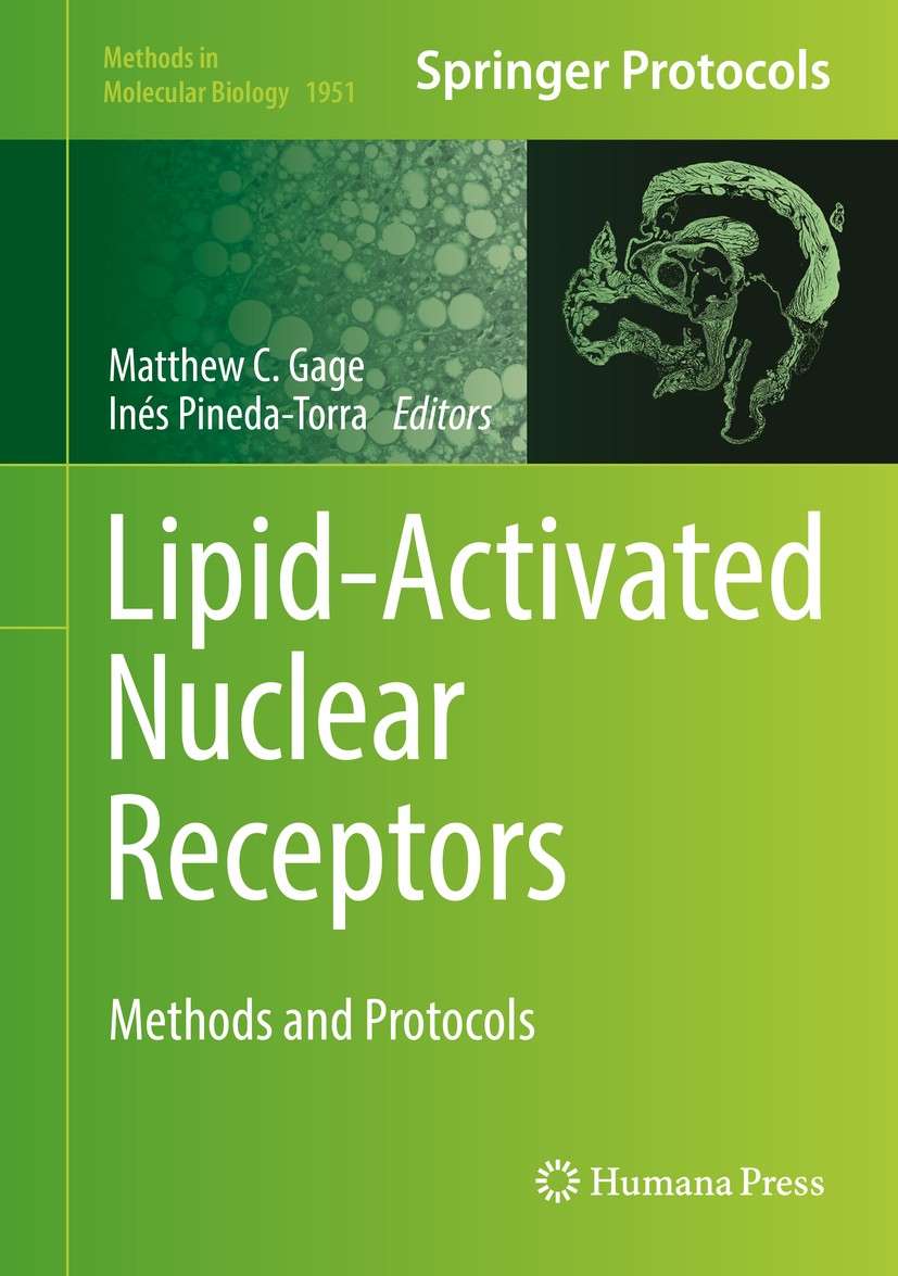 Titlebook: Lipid-Activated Nuclear Receptors; Methods and Protocol Matthew C. Gage,Inés Pineda-Torra Book 2019 Springer Science+Business Media, LLC, p Titlebook: Lipid-Activated Nuclear Receptors; Methods and Protocol Matthew C. Gage,Inés Pineda-Torra Book 2019 Springer Science+Business Media, LLC, p