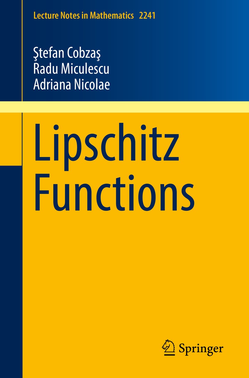 Titlebook: Lipschitz Functions; Ştefan Cobzaş,Radu Miculescu,Adriana Nicolae Book 2019 Springer Nature Switzerland AG 2019 Banach Spaces of Lipschitz Titlebook: Lipschitz Functions; Ştefan Cobzaş,Radu Miculescu,Adriana Nicolae Book 2019 Springer Nature Switzerland AG 2019 Banach Spaces of Lipschitz