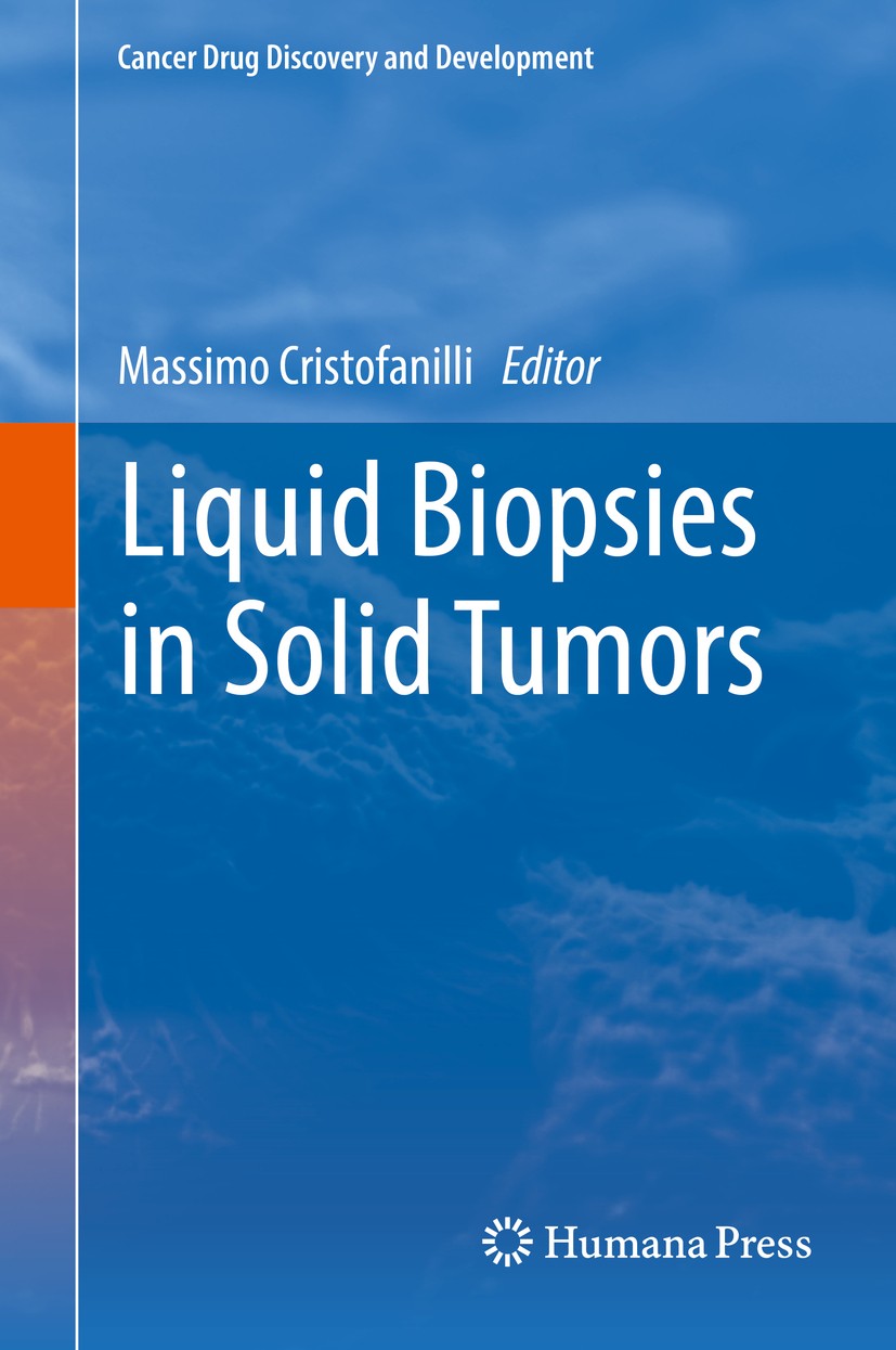 Titlebook: Liquid Biopsies in Solid Tumors; Massimo Cristofanilli Book 2017 Springer International Publishing AG 2017 Liquid biopsies.Tumors.Blood-ba Titlebook: Liquid Biopsies in Solid Tumors; Massimo Cristofanilli Book 2017 Springer International Publishing AG 2017 Liquid biopsies.Tumors.Blood-ba
