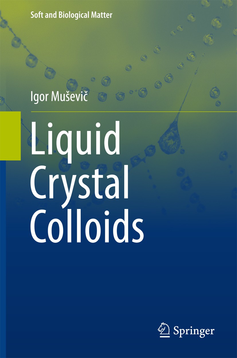 Titlebook: Liquid Crystal Colloids; Igor Muševič Book 2017 Springer International Publishing AG 2017 2D and 3D Colloidal Crystals and Superstructures Titlebook: Liquid Crystal Colloids; Igor Muševič Book 2017 Springer International Publishing AG 2017 2D and 3D Colloidal Crystals and Superstructures