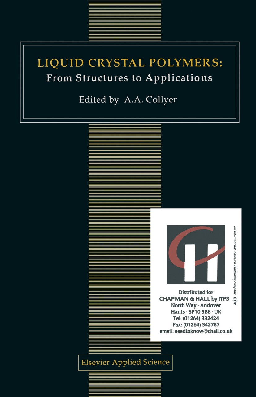 Titlebook: Liquid Crystal Polymers: From Structures to Applications; A. A. Collyer Book 1992 Elsevier Science Publishers Ltd and The Society of Mater Titlebook: Liquid Crystal Polymers: From Structures to Applications; A. A. Collyer Book 1992 Elsevier Science Publishers Ltd and The Society of Mater