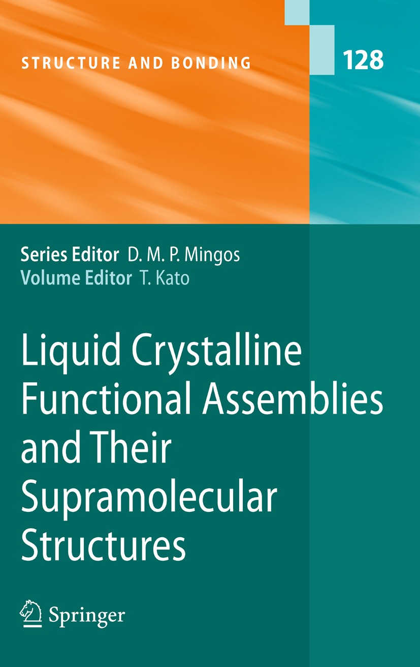 Titlebook: Liquid Crystalline Functional Assemblies and Their Supramolecular Structures; Takashi Kato Book 2008 Springer-Verlag Berlin Heidelberg 200 Titlebook: Liquid Crystalline Functional Assemblies and Their Supramolecular Structures; Takashi Kato Book 2008 Springer-Verlag Berlin Heidelberg 200