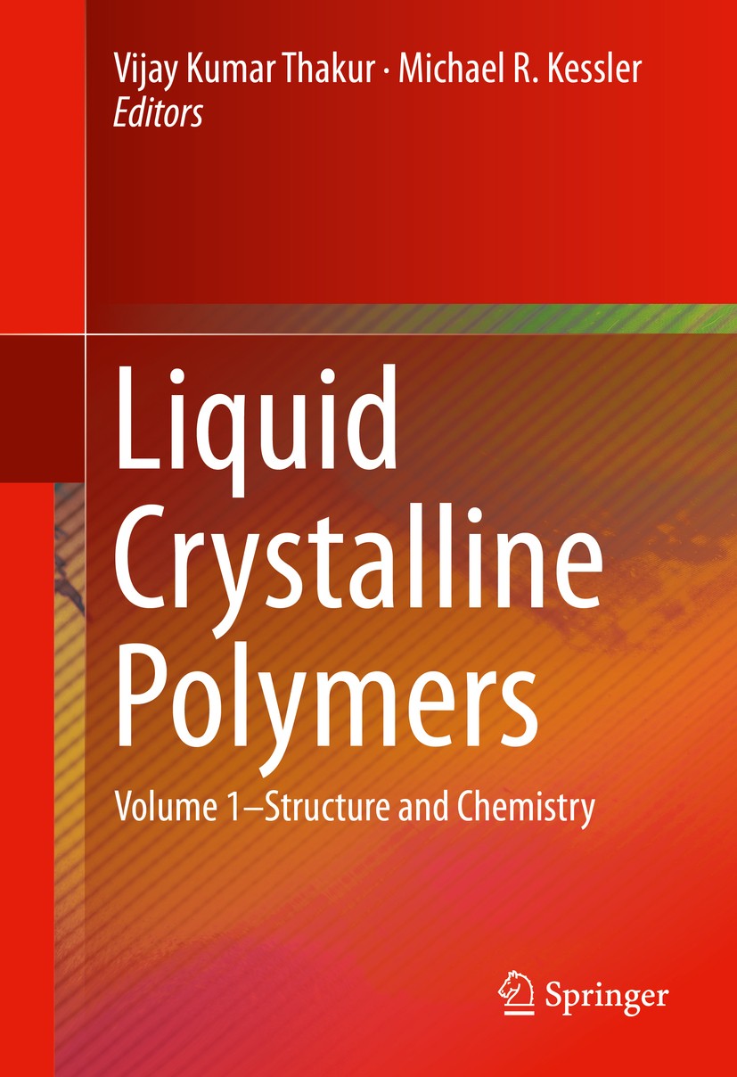 Titlebook: Liquid Crystalline Polymers; Volume 1–Structure a Vijay Kumar Thakur,Michael R. Kessler Book 2016 Springer International Publishing Switzer Titlebook: Liquid Crystalline Polymers; Volume 1–Structure a Vijay Kumar Thakur,Michael R. Kessler Book 2016 Springer International Publishing Switzer