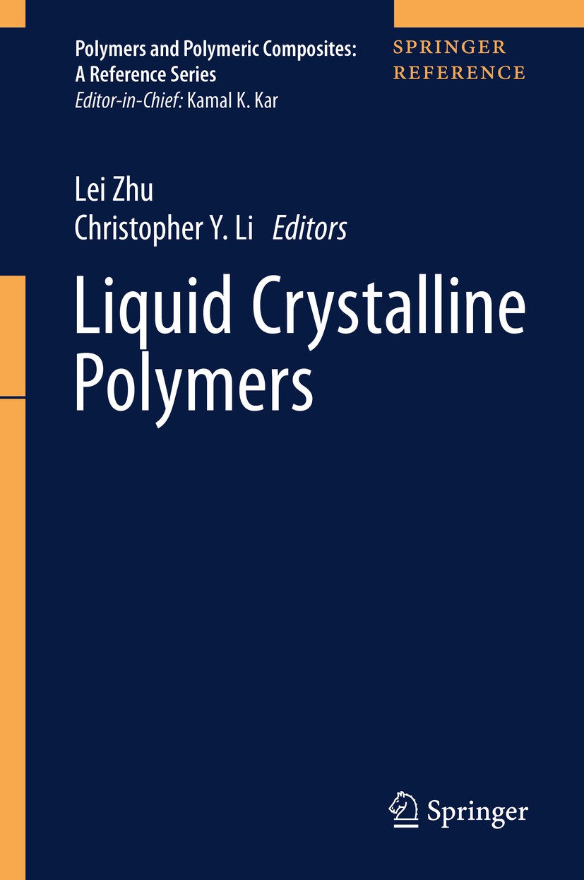 Titlebook: Liquid Crystalline Polymers; Lei Zhu,Christopher Y. Li Reference work 2020 Springer Nature Switzerland AG 2020 Liquid crystalline self-ass Titlebook: Liquid Crystalline Polymers; Lei Zhu,Christopher Y. Li Reference work 2020 Springer Nature Switzerland AG 2020 Liquid crystalline self-ass