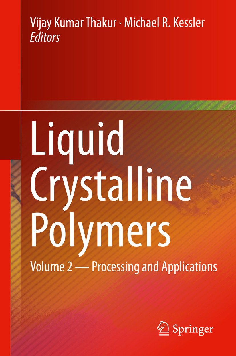 Titlebook: Liquid Crystalline Polymers; Volume 2--Processing Vijay Kumar Thakur,Michael R. Kessler Book 2015 Springer International Publishing Switzer Titlebook: Liquid Crystalline Polymers; Volume 2--Processing Vijay Kumar Thakur,Michael R. Kessler Book 2015 Springer International Publishing Switzer