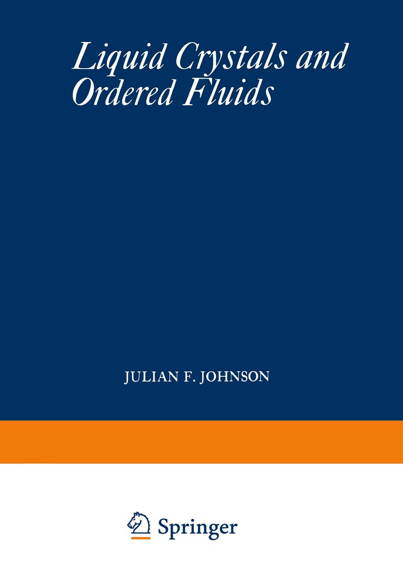 Titlebook: Liquid Crystals and Ordered Fluids; Proceedings of an Am Julian F. Johnson,Roger S. Porter (Chairman) Conference proceedings 1970 Springer Titlebook: Liquid Crystals and Ordered Fluids; Proceedings of an Am Julian F. Johnson,Roger S. Porter (Chairman) Conference proceedings 1970 Springer