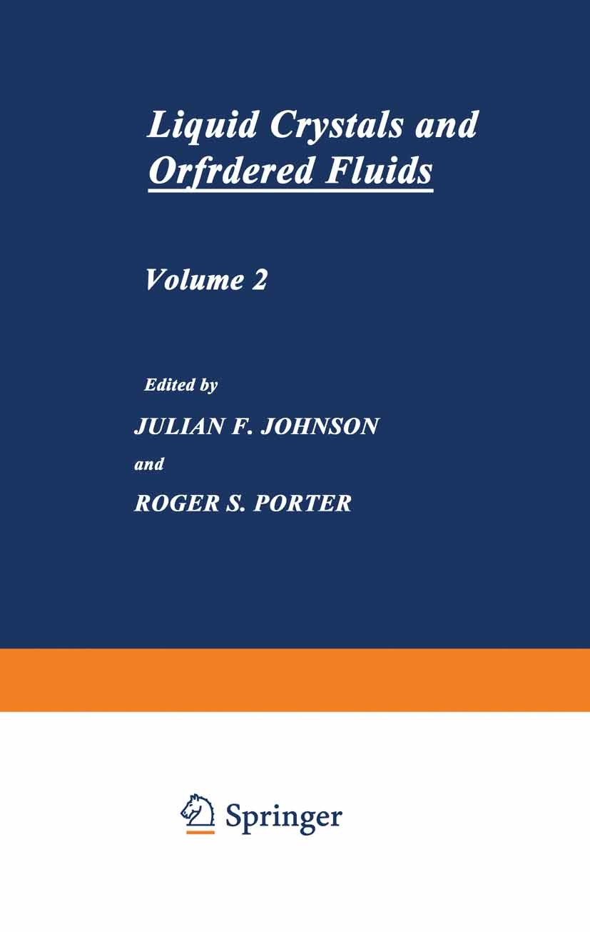 Titlebook: Liquid Crystals and Ordered Fluids; Volume 2 Julian F. Johnson,Roger S. Porter Book 1974 Springer Science+Business Media New York 1974 Diff Titlebook: Liquid Crystals and Ordered Fluids; Volume 2 Julian F. Johnson,Roger S. Porter Book 1974 Springer Science+Business Media New York 1974 Diff