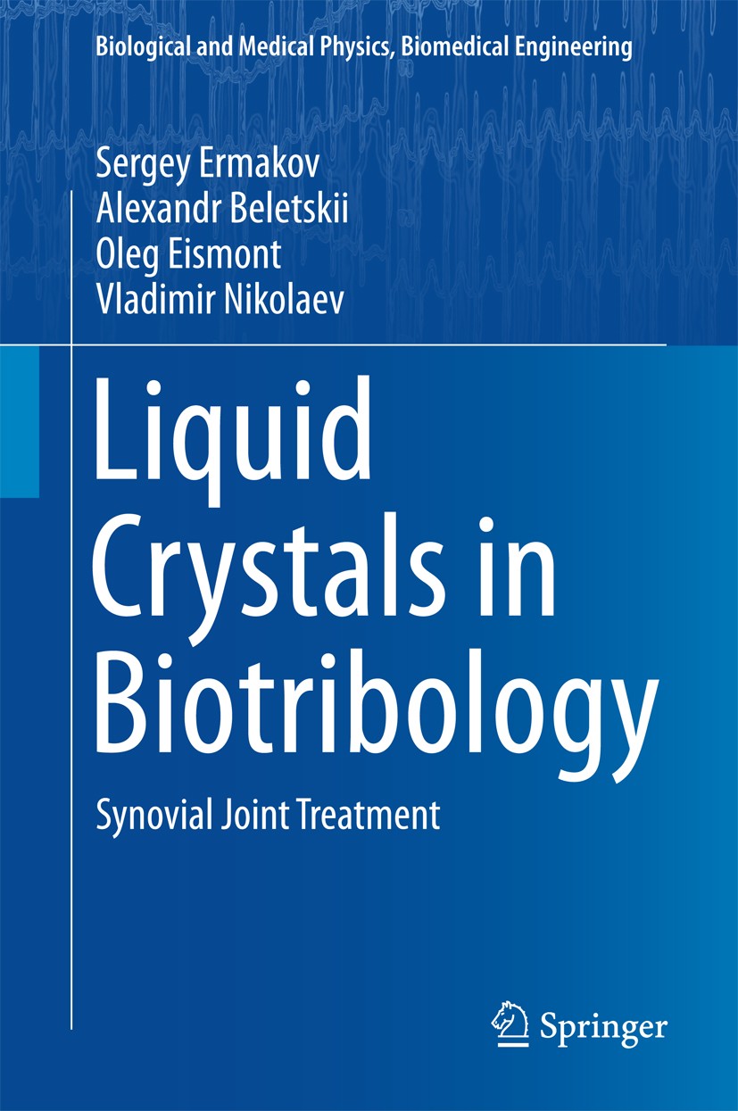 Titlebook: Liquid Crystals in Biotribology; Synovial Joint Treat Sergey Ermakov,Alexandr Beletskii,Vladimir Nikolae Book 2016 Springer International P Titlebook: Liquid Crystals in Biotribology; Synovial Joint Treat Sergey Ermakov,Alexandr Beletskii,Vladimir Nikolae Book 2016 Springer International P