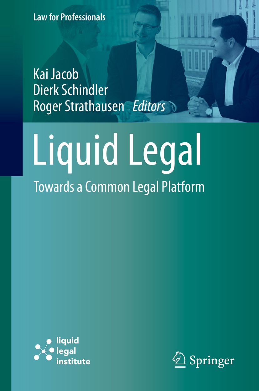 Titlebook: Liquid Legal; Towards a Common Leg Kai Jacob,Dierk Schindler,Roger Strathausen Book 2020 Springer Nature Switzerland AG 2020 Digitalization Titlebook: Liquid Legal; Towards a Common Leg Kai Jacob,Dierk Schindler,Roger Strathausen Book 2020 Springer Nature Switzerland AG 2020 Digitalization