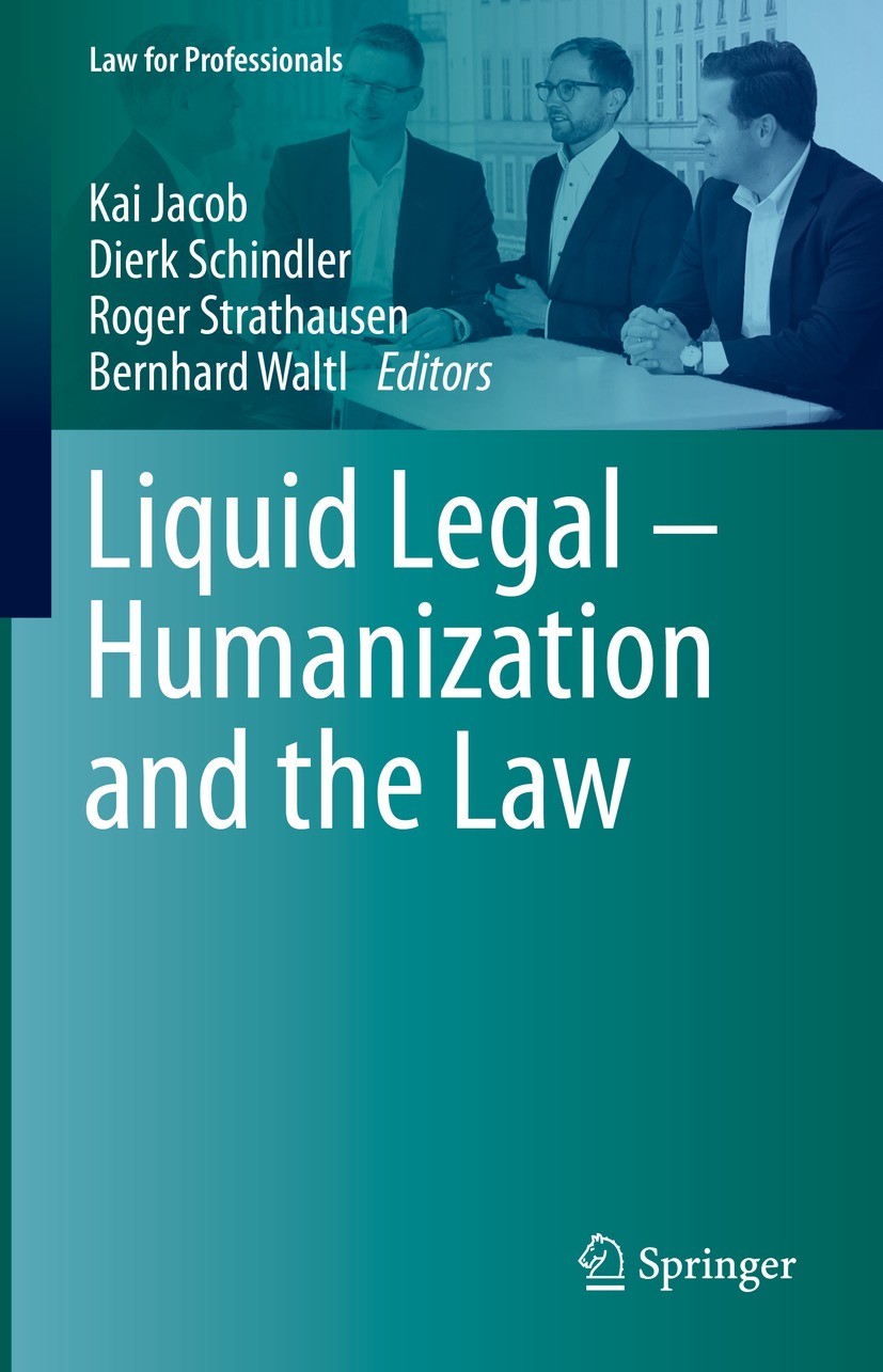 Titlebook: Liquid Legal – Humanization and the Law; Kai Jacob,Dierk Schindler,Bernhard Waltl Book 2022 The Editor(s) (if applicable) and The Author(s Titlebook: Liquid Legal – Humanization and the Law; Kai Jacob,Dierk Schindler,Bernhard Waltl Book 2022 The Editor(s) (if applicable) and The Author(s