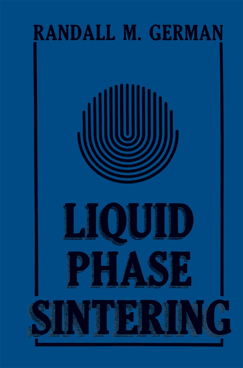 Titlebook: Liquid Phase Sintering; Randall M. German Book 1985 Springer Science+Business Media New York 1985 ceramics.liquid.material Titlebook: Liquid Phase Sintering; Randall M. German Book 1985 Springer Science+Business Media New York 1985 ceramics.liquid.material