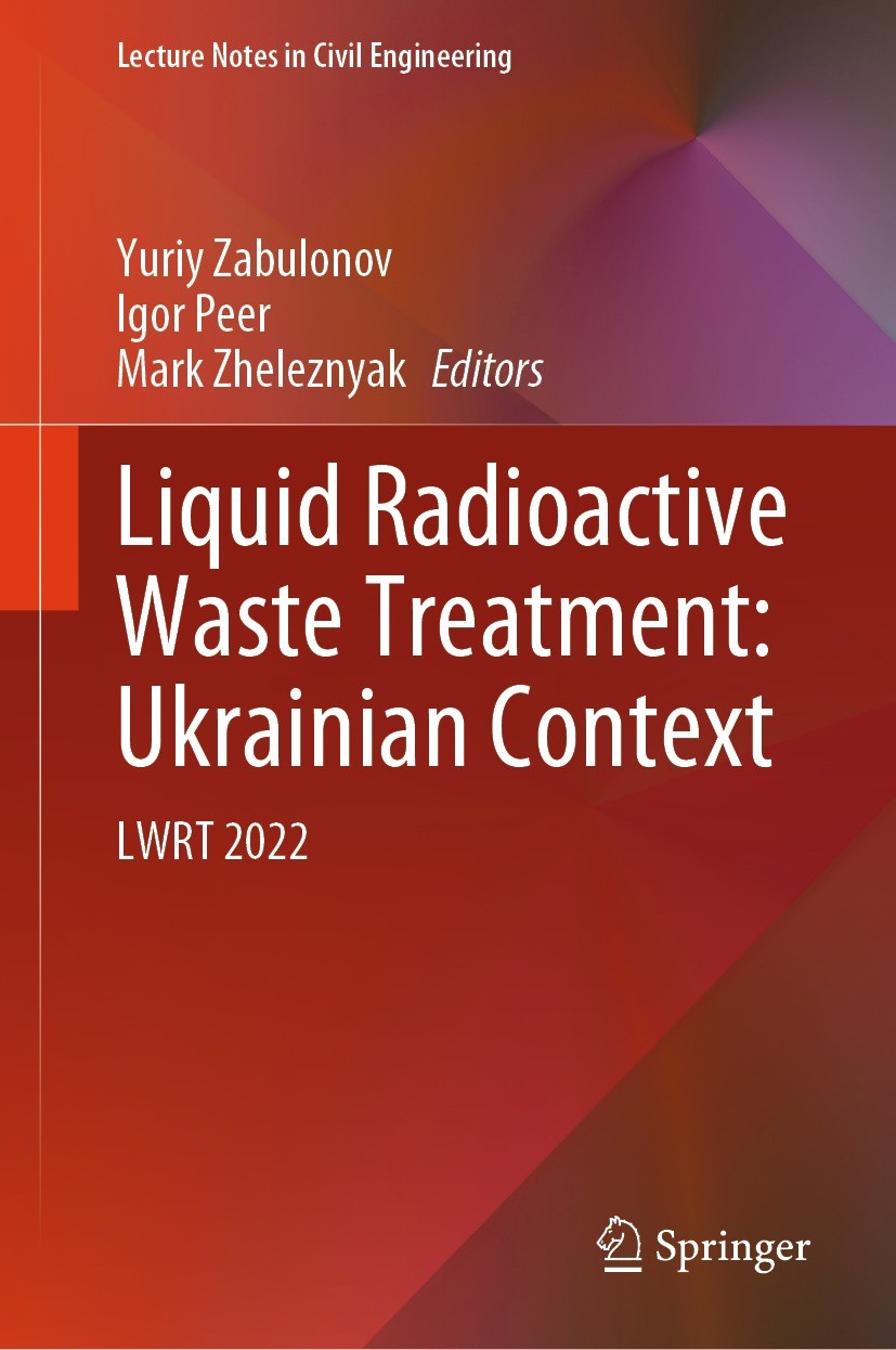 Titlebook: Liquid Radioactive Waste Treatment: Ukrainian Context; LWRT 2022 Yuriy Zabulonov,Igor Peer,Mark Zheleznyak Conference proceedings 2024 The Titlebook: Liquid Radioactive Waste Treatment: Ukrainian Context; LWRT 2022 Yuriy Zabulonov,Igor Peer,Mark Zheleznyak Conference proceedings 2024 The