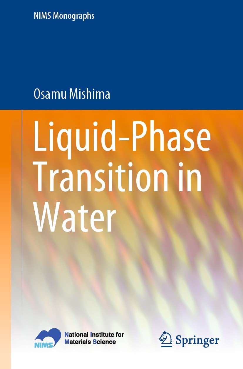 Titlebook: Liquid-Phase Transition in Water; Osamu Mishima Book 2021 National Institute for Materials Science, Japan 2021 Liquid water.Liquid polymor Titlebook: Liquid-Phase Transition in Water; Osamu Mishima Book 2021 National Institute for Materials Science, Japan 2021 Liquid water.Liquid polymor