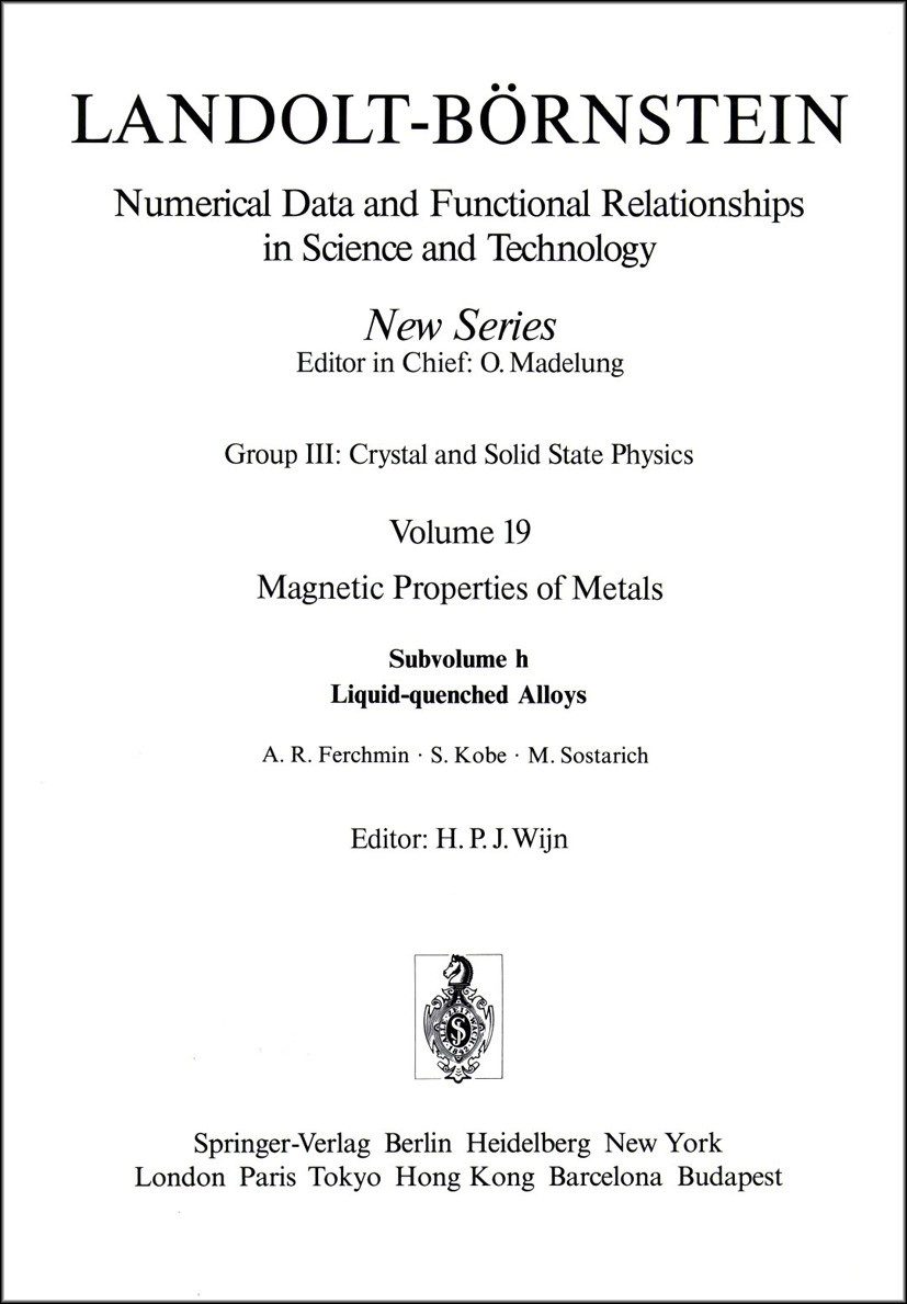 Titlebook: Liquid-quenched Alloys / Aus der Schmelze abgeschreckte Legierungen; H. P. J. Wijn Book 1991Latest edition Springer-Verlag Berlin Heidelbe Titlebook: Liquid-quenched Alloys / Aus der Schmelze abgeschreckte Legierungen; H. P. J. Wijn Book 1991Latest edition Springer-Verlag Berlin Heidelbe