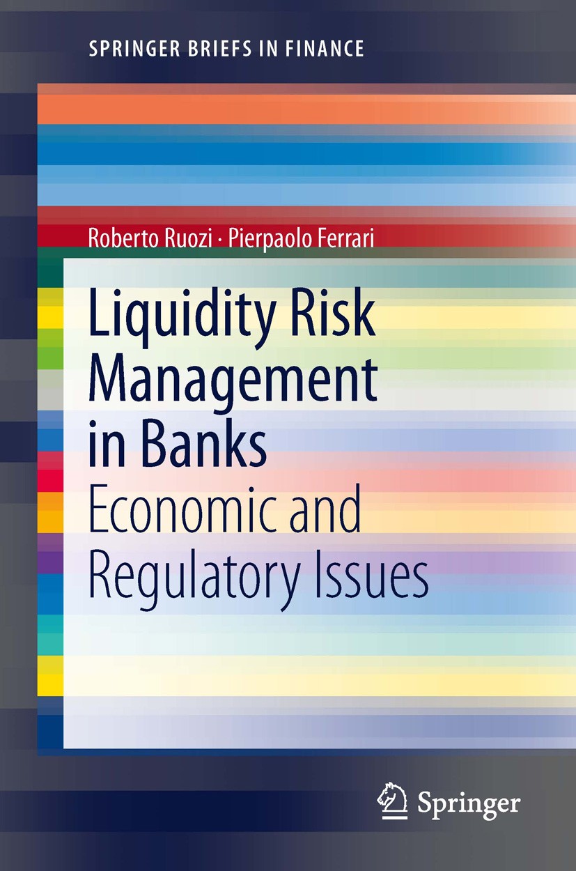 Titlebook: Liquidity Risk Management in Banks; Economic and Regulat Roberto Ruozi,Pierpaolo Ferrari Book 2013 The Author(s) 2013 Basel III.Funding Liq Titlebook: Liquidity Risk Management in Banks; Economic and Regulat Roberto Ruozi,Pierpaolo Ferrari Book 2013 The Author(s) 2013 Basel III.Funding Liq
