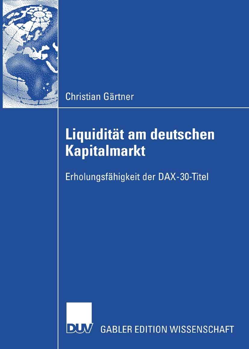 Titlebook: Liquidität am deutschen Kapitalmarkt; Erholungsfähigkeit d Christian Gärtner Book 2007 Gabler Verlag | Springer Fachmedien Wiesbaden GmbH, Titlebook: Liquidität am deutschen Kapitalmarkt; Erholungsfähigkeit d Christian Gärtner Book 2007 Gabler Verlag | Springer Fachmedien Wiesbaden GmbH,