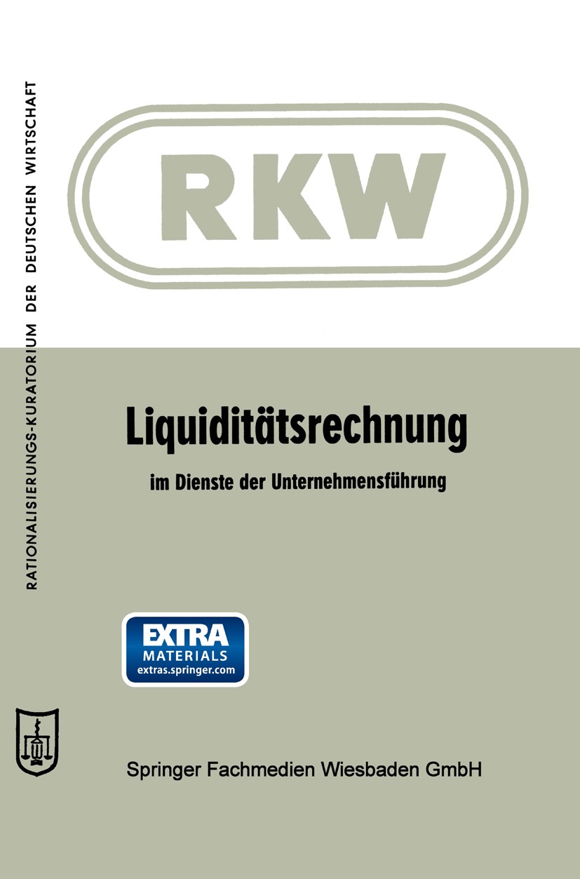 Titlebook: Liquiditätsrechnung im Dienste der Unternehmensführung; Arbeitskreis Liquidität des Bundesausschusses Betr Book 1962Latest edition Springe Titlebook: Liquiditätsrechnung im Dienste der Unternehmensführung; Arbeitskreis Liquidität des Bundesausschusses Betr Book 1962Latest edition Springe