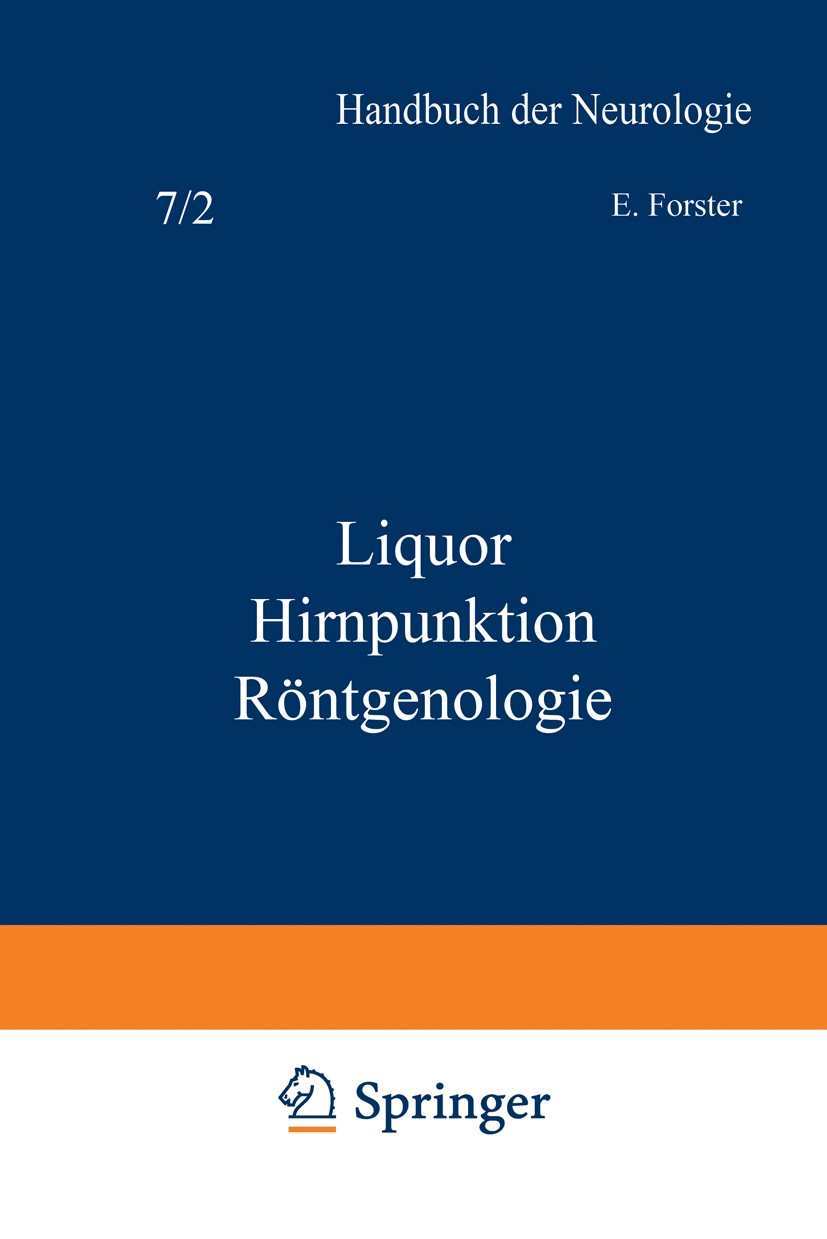Titlebook: Liquor Hirnpunktion Röntgenologie; E. Forster,L. Guttmann,H. W. Stenvers Book 1936 Springer-Verlag Berlin Heidelberg 1936 Aneurysma.Demenz Titlebook: Liquor Hirnpunktion Röntgenologie; E. Forster,L. Guttmann,H. W. Stenvers Book 1936 Springer-Verlag Berlin Heidelberg 1936 Aneurysma.Demenz