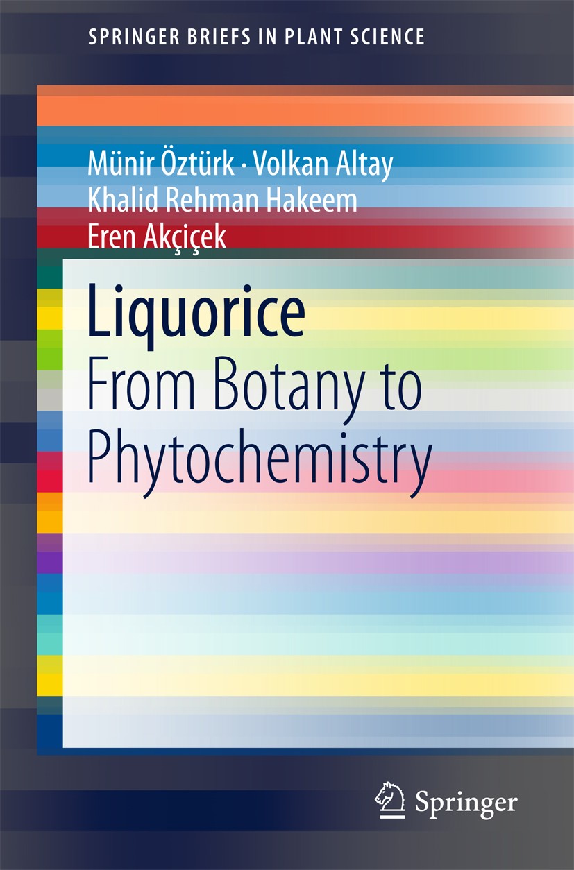 Titlebook: Liquorice; From Botany to Phyto Münir Öztürk,Volkan Altay,Eren Akçiçek Book 2017 The Author(s) 2017 Herbal Medicine.Glycyrrhiza.Medicinal P Titlebook: Liquorice; From Botany to Phyto Münir Öztürk,Volkan Altay,Eren Akçiçek Book 2017 The Author(s) 2017 Herbal Medicine.Glycyrrhiza.Medicinal P