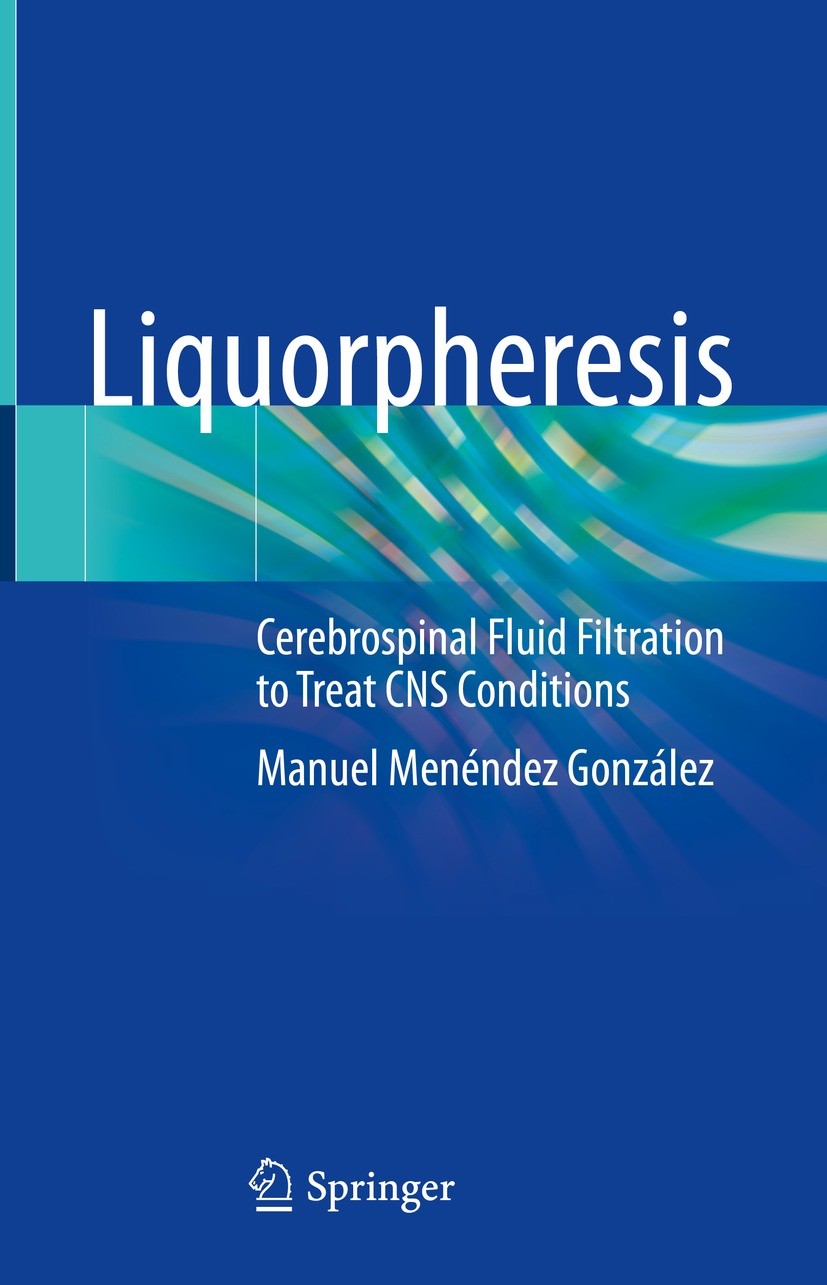 Titlebook: Liquorpheresis; Cerebrospinal Fluid Manuel Menéndez González Book 2023 The Editor(s) (if applicable) and The Author(s), under exclusive li Titlebook: Liquorpheresis; Cerebrospinal Fluid Manuel Menéndez González Book 2023 The Editor(s) (if applicable) and The Author(s), under exclusive li