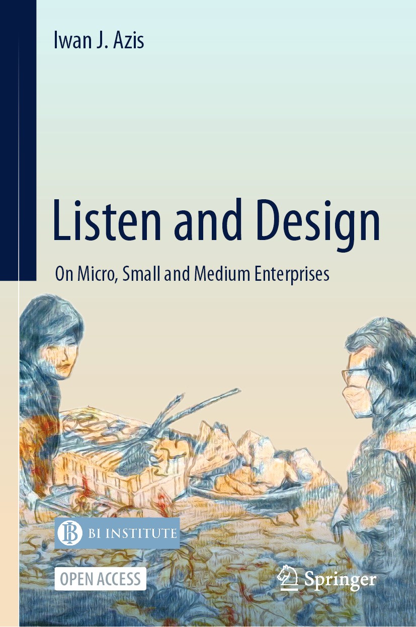 Titlebook: Listen and Design; On Micro, Small and Iwan J. Azis Book‘‘‘‘‘‘‘‘ 2024 Bank Indonesia Institute 2024 Open access.MSME Policy Design in Indo Titlebook: Listen and Design; On Micro, Small and Iwan J. Azis Book‘‘‘‘‘‘‘‘ 2024 Bank Indonesia Institute 2024 Open access.MSME Policy Design in Indo