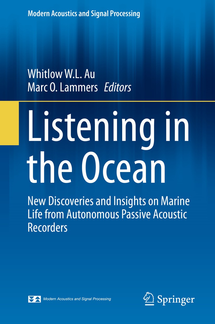 Titlebook: Listening in the Ocean; Whitlow W. L. Au,Marc O. Lammers Book 2016 Springer Science+Business Media, LLC, part of Springer Nature 2016 Acou Titlebook: Listening in the Ocean; Whitlow W. L. Au,Marc O. Lammers Book 2016 Springer Science+Business Media, LLC, part of Springer Nature 2016 Acou
