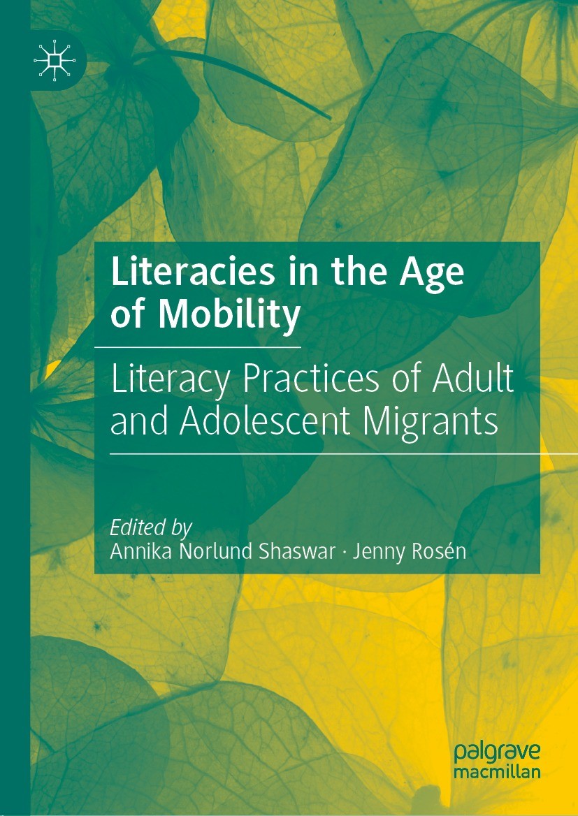 Titlebook: Literacies in the Age of Mobility; Literacy Practices o Annika Norlund Shaswar,Jenny Rosén Book 2022 The Editor(s) (if applicable) and The Titlebook: Literacies in the Age of Mobility; Literacy Practices o Annika Norlund Shaswar,Jenny Rosén Book 2022 The Editor(s) (if applicable) and The