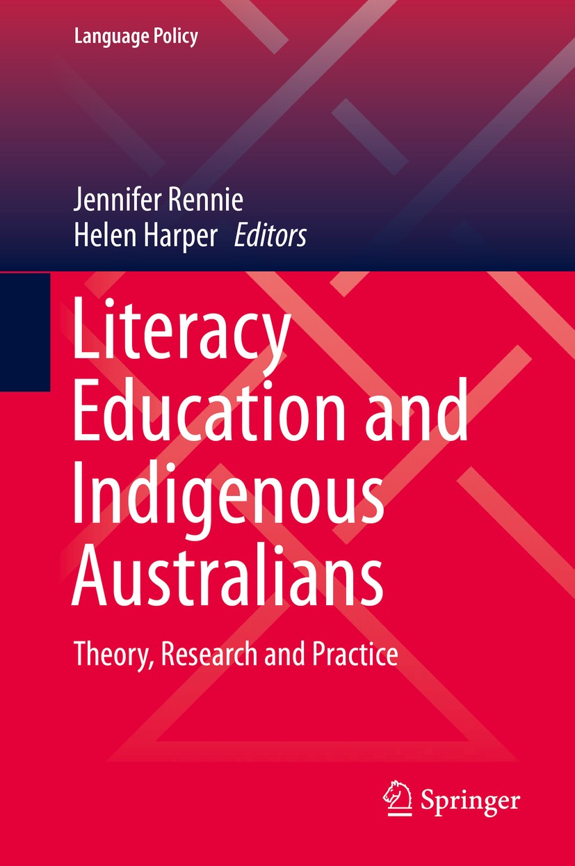 Titlebook: Literacy Education and Indigenous Australians; Theory, Research and Jennifer Rennie,Helen Harper Book 2019 Springer Nature Singapore Pte Lt Titlebook: Literacy Education and Indigenous Australians; Theory, Research and Jennifer Rennie,Helen Harper Book 2019 Springer Nature Singapore Pte Lt