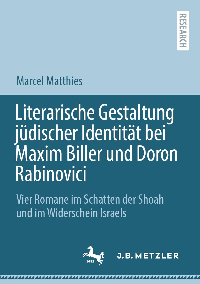 Titlebook: Literarische Gestaltung jüdischer Identität bei Maxim Biller und Doron Rabinovici; Vier Romane im Schat Marcel Matthies Book 2023 Der/die H Titlebook: Literarische Gestaltung jüdischer Identität bei Maxim Biller und Doron Rabinovici; Vier Romane im Schat Marcel Matthies Book 2023 Der/die H