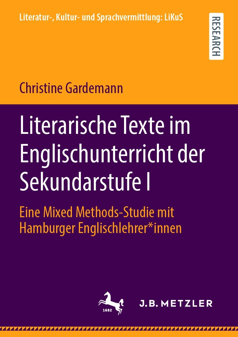 Titlebook: Literarische Texte im Englischunterricht der Sekundarstufe I; Eine Mixed Methods-S Christine Gardemann Book 2021 Der/die Herausgeber bzw. d Titlebook: Literarische Texte im Englischunterricht der Sekundarstufe I; Eine Mixed Methods-S Christine Gardemann Book 2021 Der/die Herausgeber bzw. d