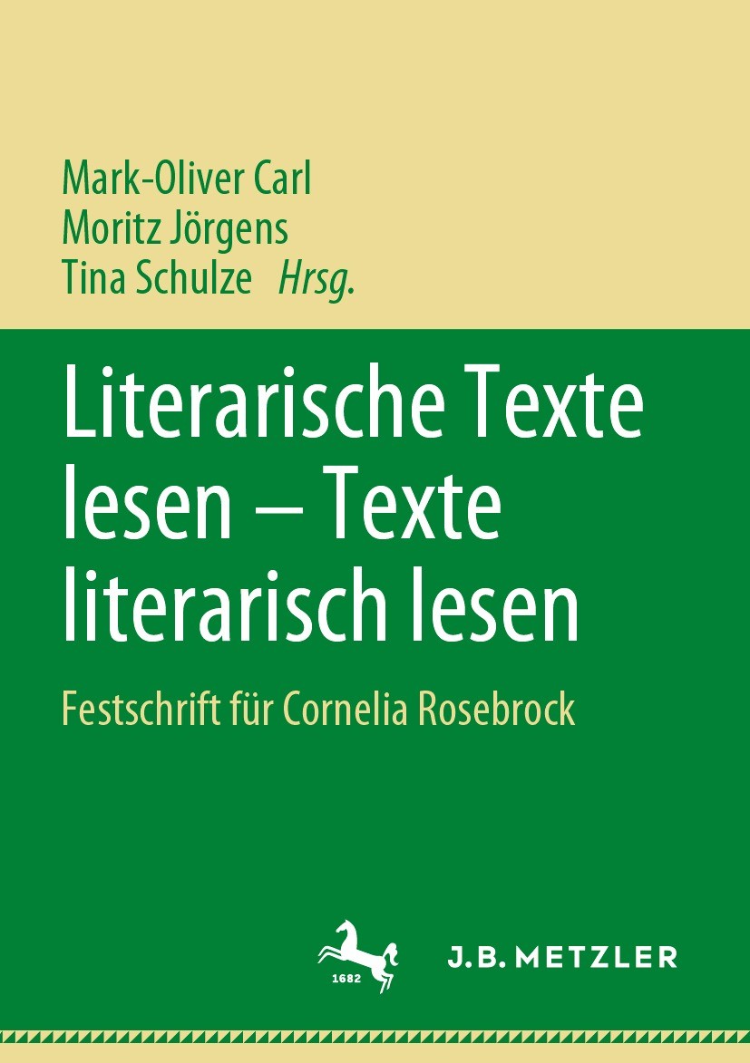 Titlebook: Literarische Texte lesen – Texte literarisch lesen; Festschrift für Corn Mark-Oliver Carl,Moritz Jörgens,Tina Schulze Book 2024 Der/die Her Titlebook: Literarische Texte lesen – Texte literarisch lesen; Festschrift für Corn Mark-Oliver Carl,Moritz Jörgens,Tina Schulze Book 2024 Der/die Her