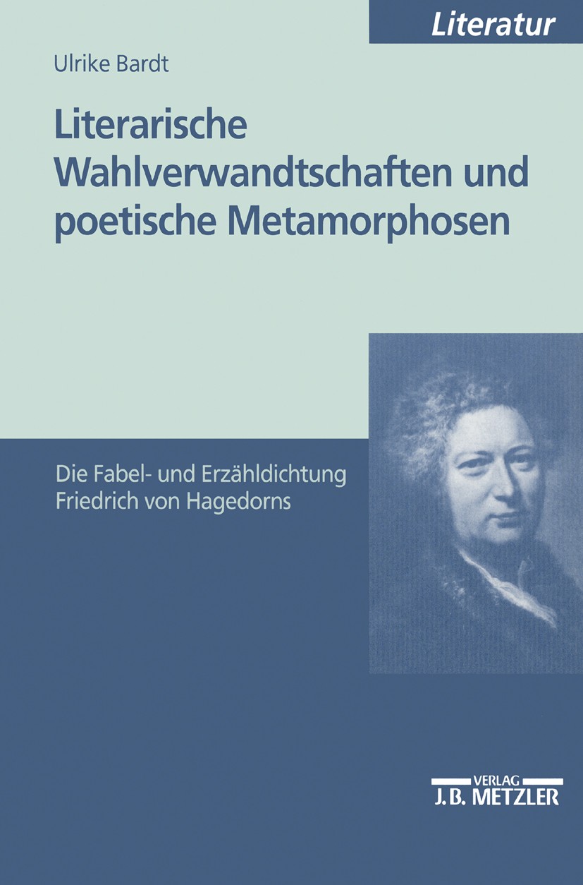 Titlebook: Literarische Wahlverwandtschaften und poetische Metamorphosen; Die Fabel- und Erzäh Ulrike Bardt Book 1999Latest edition Springer-Verlag Be Titlebook: Literarische Wahlverwandtschaften und poetische Metamorphosen; Die Fabel- und Erzäh Ulrike Bardt Book 1999Latest edition Springer-Verlag Be
