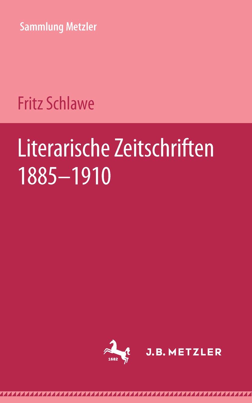 Titlebook: Literarische Zeitschriften, Teil 1: 1885 - 1910; Sammlung Metzler, 6 Fritz Schlawe Book 1961Latest edition Springer-Verlag Berlin Heidelber Titlebook: Literarische Zeitschriften, Teil 1: 1885 - 1910; Sammlung Metzler, 6 Fritz Schlawe Book 1961Latest edition Springer-Verlag Berlin Heidelber