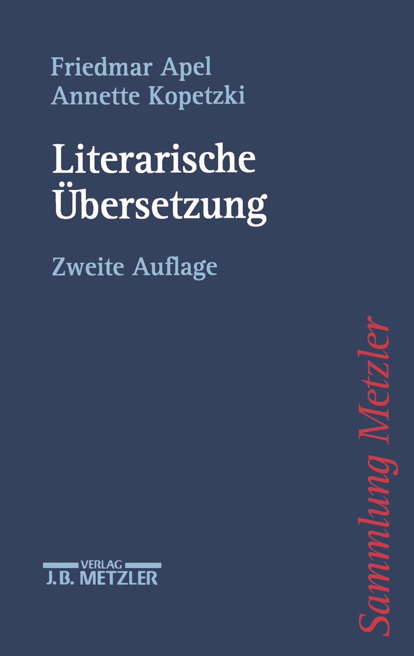 Titlebook: Literarische Übersetzung; Friedmar Apel,Annette Kopetzki Book 20032nd edition Springer-Verlag Berlin Heidelberg 2003 Übersetzungswissensch Titlebook: Literarische Übersetzung; Friedmar Apel,Annette Kopetzki Book 20032nd edition Springer-Verlag Berlin Heidelberg 2003 Übersetzungswissensch