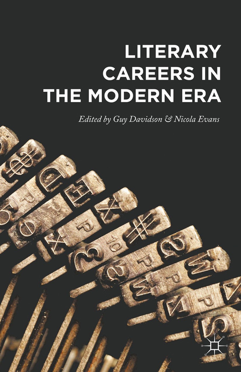 Titlebook: Literary Careers in the Modern Era; Guy Davidson,Nicola Evans Book 2015 The Editor(s) (if applicable) and The Author(s) 2015 Literary care Titlebook: Literary Careers in the Modern Era; Guy Davidson,Nicola Evans Book 2015 The Editor(s) (if applicable) and The Author(s) 2015 Literary care