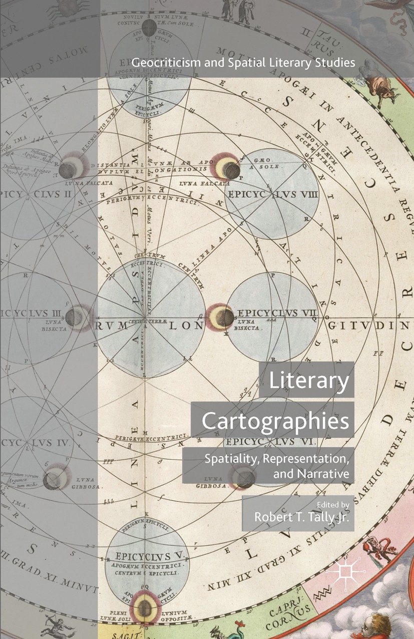 Titlebook: Literary Cartographies; Spatiality, Represen Robert T. Tally Book 20141st edition Palgrave Macmillan, a division of Nature America Inc. 201 Titlebook: Literary Cartographies; Spatiality, Represen Robert T. Tally Book 20141st edition Palgrave Macmillan, a division of Nature America Inc. 201