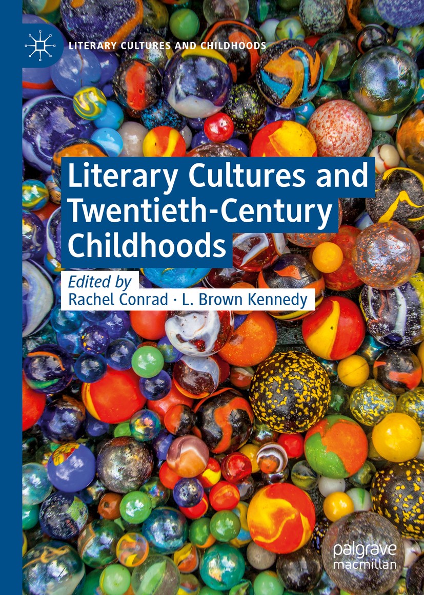 Titlebook: Literary Cultures and Twentieth-Century Childhoods; Rachel Conrad,L. Brown Kennedy Book 2020 The Editor(s) (if applicable) and The Author( Titlebook: Literary Cultures and Twentieth-Century Childhoods; Rachel Conrad,L. Brown Kennedy Book 2020 The Editor(s) (if applicable) and The Author(